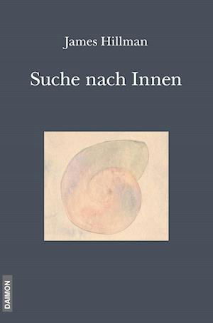 Die Suche nach Innen - James Hillman - Books - Daimon - 9783856307592 - December 16, 2015