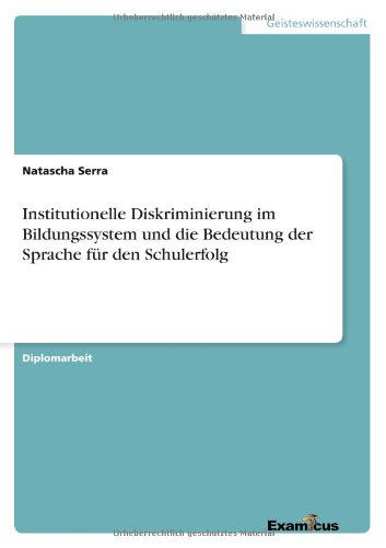 Cover for Natascha Serra · Institutionelle Diskriminierung im Bildungssystem und die Bedeutung der Sprache fur den Schulerfolg (Pocketbok) [German edition] (2012)