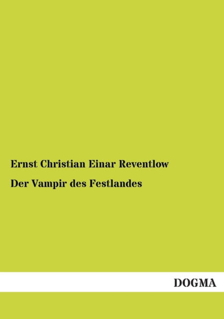 Cover for Ernst Christian Einar Reventlow · Der Vampir des Festlandes (Paperback Book) [German edition] (2012)