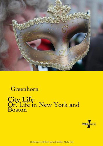 Cover for Greenhorn · City Life: Or, Life in New York and Boston (Paperback Book) (2019)