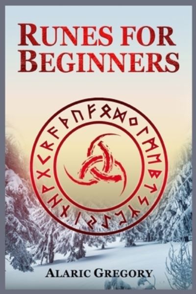 Cover for Alaric Gregory · Runes for Beginners: The Elder Futhark Rune Stones for Divination, Norse Magic, and Modern Witchcraft (2022 Pagan Guide for Witches) (Paperback Book) (2022)