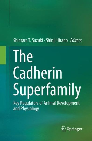 Cover for The Cadherin Superfamily: Key Regulators of Animal Development and Physiology (Paperback Book) [Softcover reprint of the original 1st ed. 2016 edition] (2018)