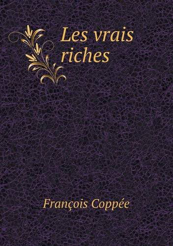 Cover for François Coppée · Les Vrais Riches (Paperback Book) [French edition] (2014)