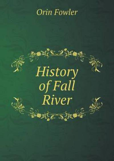 Cover for Orin Fowler · History of Fall River (Paperback Book) (2015)