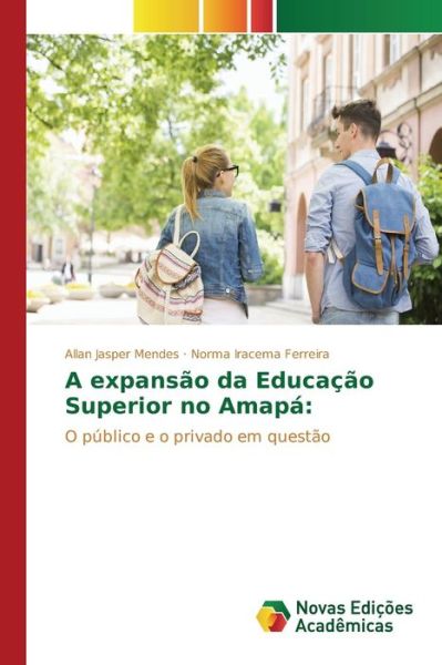 Cover for Mendes Allan Jasper · A Expansao Da Educacao Superior No Amapa (Paperback Book) (2015)