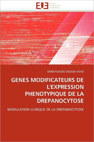 Cover for Omer Placide Dossou-yovo · Genes Modificateurs De L'expression Phenotypique De La Drepanocytose: Modulation Clinique De La Drepanocytose (Paperback Book) [French edition] (2018)