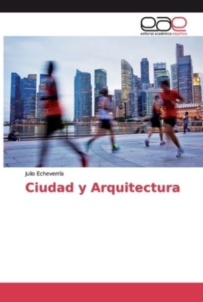 Cover for Echeverría · Ciudad y Arquitectura (Book) (2018)