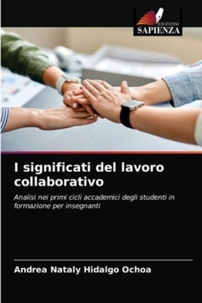 I significati del lavoro collaborativo - Andrea Nataly Hidalgo Ochoa - Books - Edizioni Sapienza - 9786203597592 - April 27, 2021