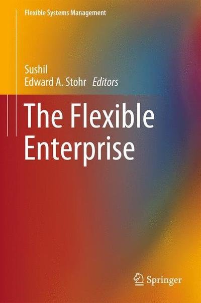 Cover for Sushil Sushil · The Flexible Enterprise - Flexible Systems Management (Hardcover Book) [2013 edition] (2013)