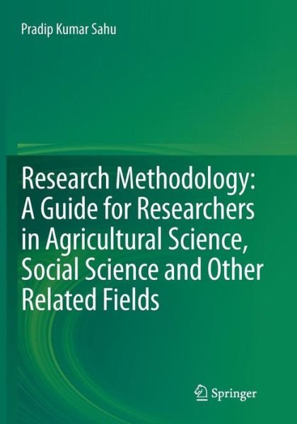 Cover for Pradip Kumar Sahu · Research Methodology: A  Guide for Researchers In Agricultural Science, Social Science and Other Related Fields (Paperback Book) [Softcover reprint of the original 1st ed. 2013 edition] (2016)