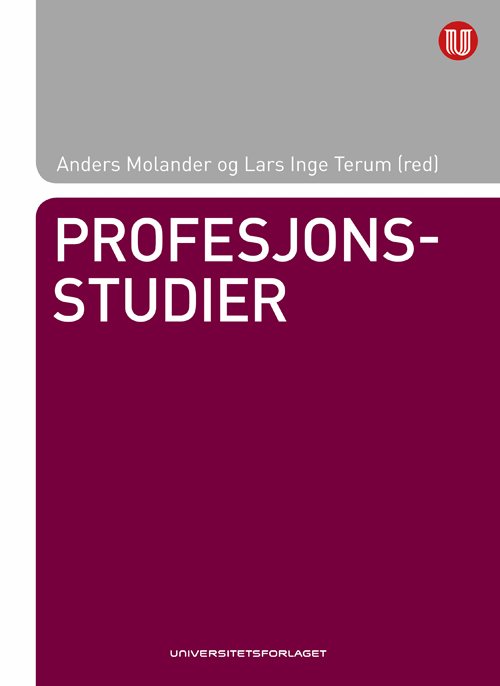 Profesjonsstudier - Anders Molander, Lars Inge Terum (red.) - Bøger - Universitetsforlaget - 9788215008592 - 18. april 2008