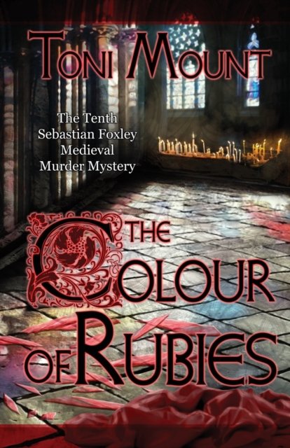Cover for Toni Mount · The Colour of Rubies: A Sebastian Foxley Medieval Murder Mystery - Sebastian Foxley Medieval Mystery (Paperback Book) (2022)