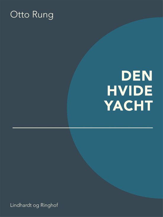 Cover for Otto Rung · Den hvide yacht (Sewn Spine Book) [1. Painos] (2017)