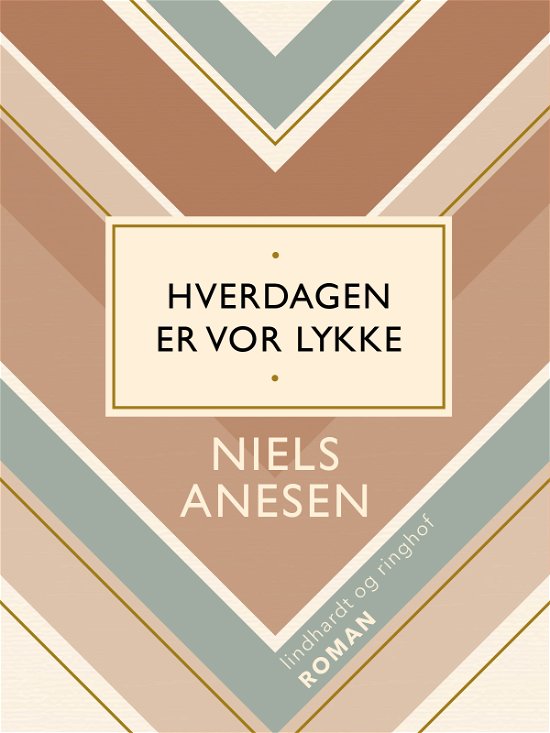 Cover for Niels Anesen · Hverdagen er vor lykke (Sewn Spine Book) [1th edição] (2018)