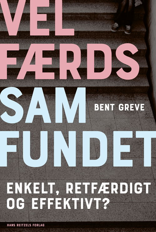 Cover for Bent Greve · Velfærdssamfundet - Enkelt, retfærdigt og effektivt? (Sewn Spine Book) [1. Painos] (2020)