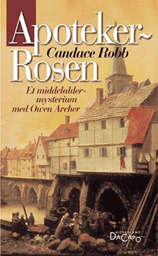 Cover for Candace Robb · Et middelaldermysterium med Owen Archer ¤ Hovedland DaCapo: Apotekerrosen (Paperback Book) [2º edição] [Paperback] (2004)
