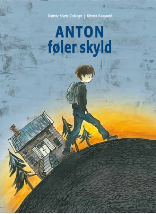 Cover for Kirsten Raagaard Katrine Marie Guldager · Anton føler skyld (Bound Book) [1º edição] (2019)