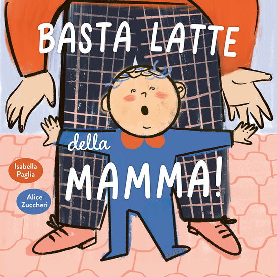 Cover for Isabella Paglia · Basta Latte Della Mamma! Ediz. A Colori (Book)