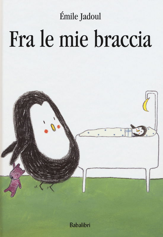 Cover for Émile Jadoul · Fra Le Mie Braccia. Ediz. Illustrata (Book)