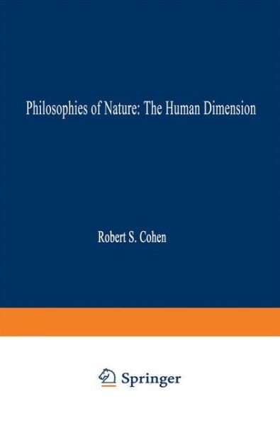 R S Cohen · Philosophies of Nature: The Human Dimension: In Celebration of Erazim Kohak - Boston Studies in the Philosophy and History of Science (Paperback Book) [Softcover reprint of the original 1st ed. 1998 edition] (2010)