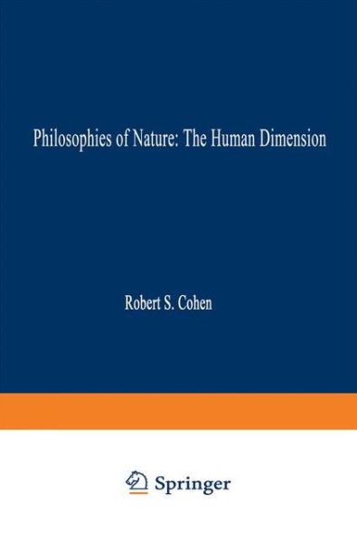 R S Cohen · Philosophies of Nature: The Human Dimension: In Celebration of Erazim Kohak - Boston Studies in the Philosophy and History of Science (Paperback Book) [Softcover reprint of the original 1st ed. 1998 edition] (2010)