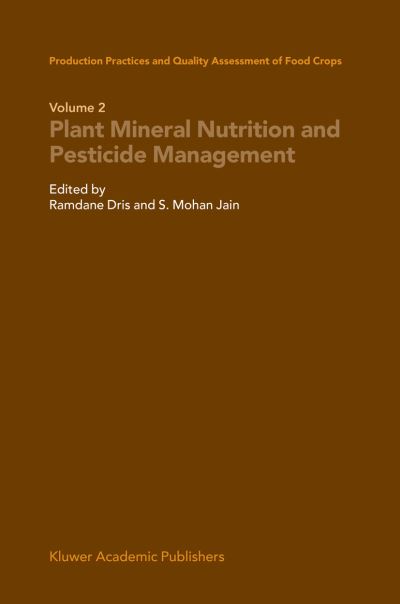 Cover for Ramdane Dris · Production Practices and Quality Assessment of Food Crops: Plant Mineral Nutrition and Pesticide Management (Paperback Book) [Softcover reprint of hardcover 1st ed. 2004 edition] (2010)