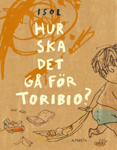 Cover for Isol · Hur ska det gå för Toribio? (Bound Book) (2019)