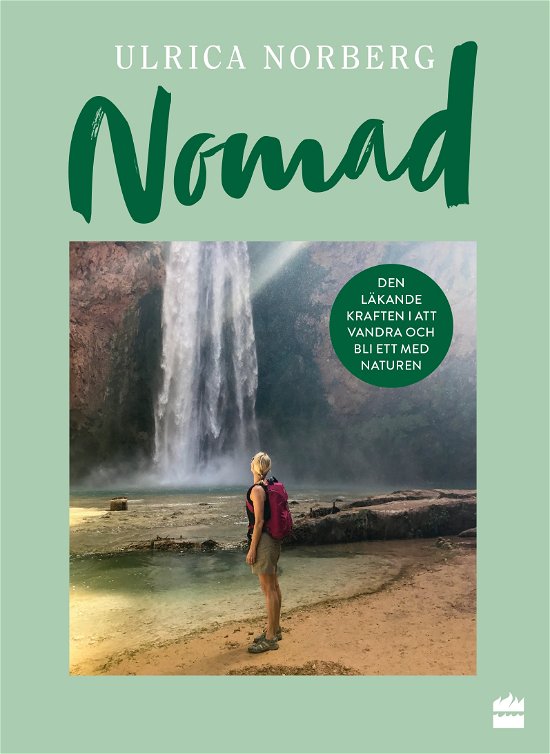 Cover for Ulrica Norberg · Nomad : den läkande kraften i att vandra och bli ett med naturen (Bok) (2024)