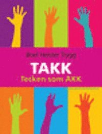 Cover for Boel Heister Trygg · TAKK : tecken som AKK : tecken som alternativ och kompletterande kommunikation (Paperback Book) (2010)