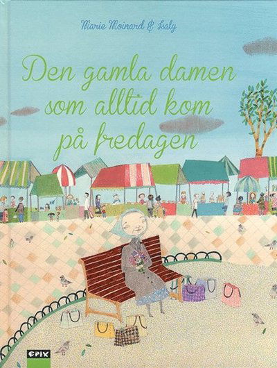 Cover for Marie Moinard · Den gamla damen som alltid kom på fredagen (Hardcover Book) (2013)