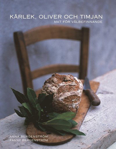 Kärlek, oliver och timjan - Anna Bergenström - Böcker - Bonnier Fakta - 9789174245592 - 10 maj 2016