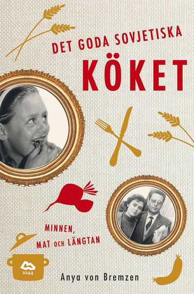 Cover for Anya Von Bremzen · Det goda sovjetiska köket : Minnen, mat och längtan (ePUB) (2014)