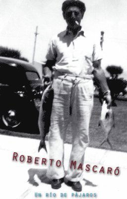 Cover for Roberto Mascaró · Un río de pájaros (Book) (2010)