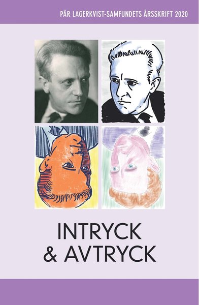 Cover for Jila Mossaed, Niklas Schiöler, Tilman Fuchs, Peter Forsgren, Håkan Möller, Magnus Eriksson, Susanne Wigorts Yngvesson, Anna Carlstedt, August Hellström, Martin Hellström, Peter Bodén, Mikael Askander · Intryck och avtryck : Pär Lagerkvist-samfundets årsskrift 2020 (Paperback Book) (2020)