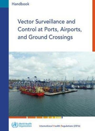 Cover for World Health Organization · Vector Surveillance and Control at Ports, Airports, and Ground Crossings (Paperback Book) (2017)