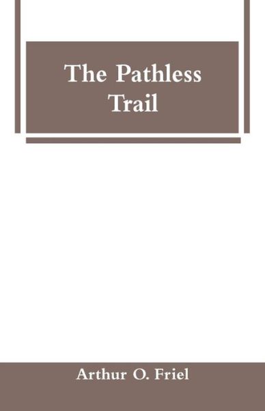 Cover for Arthur O Friel · The Pathless Trail (Paperback Book) (2019)