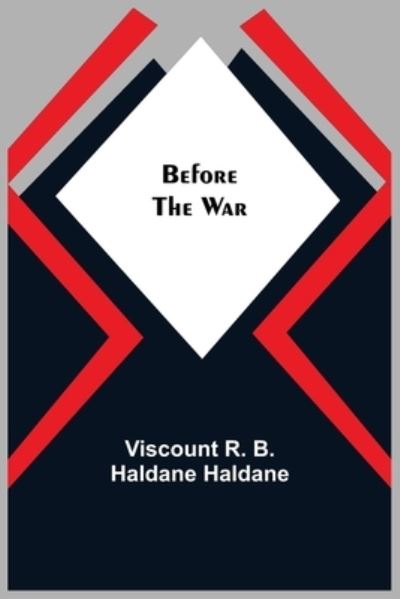 Cover for Viscount R B Haldane Haldane · Before the War (Paperback Book) (2021)