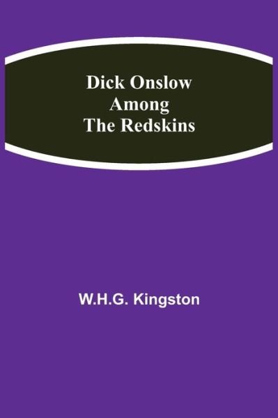 Cover for W H G Kingston · Dick Onslow Among the Redskins (Paperback Book) (2021)