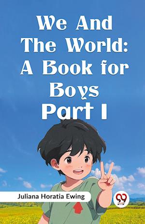 Cover for Juliana Horatia Ewing · We and the World: A Book for Boys Part I (Paperback Bog) (2023)
