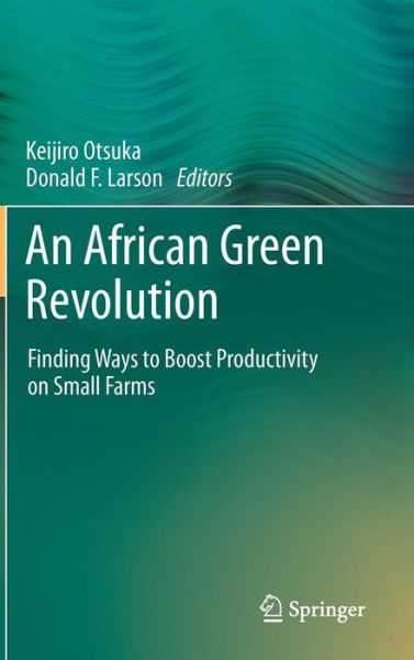 Cover for Keijiro Otsuka · An African Green Revolution: Finding Ways to Boost Productivity on Small Farms (Hardcover Book) [2013 edition] (2012)