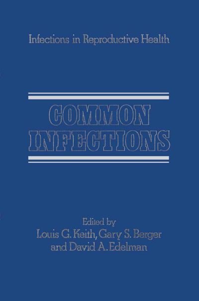 Cover for L G Keith · Common Infections - Infections in Reproductive Health Care S. (Paperback Bog) [Softcover Reprint of the Original 1st Ed. 1985 edition] (2011)