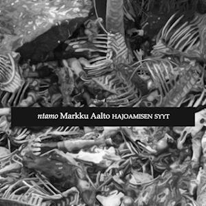 Cover for Markku Aalto · Hajoamisen syyt (Paperback Book) (2013)