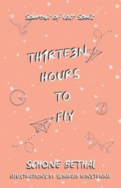Schone Bethal · Thirteen Hours To Fly (Paperback Book) (2020)