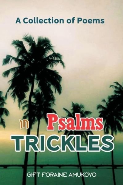 Cover for Gift Foraine Amukoyo · Psalms in Trickles (Pocketbok) (2018)