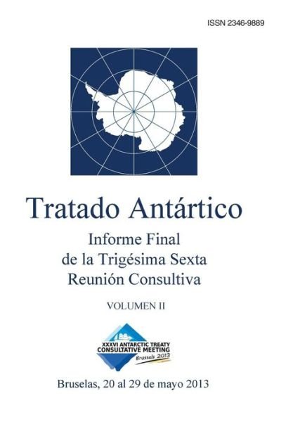 Cover for Reunión Consultiva Del Tratado Antártico · Informe Final De La Trigésima Sexta Reunión Consultiva Del Tratado Antártico - Volumen II (Volume 2) (Spanish Edition) (Taschenbuch) [Spanish edition] (2014)