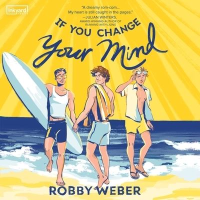 If You Change Your Mind - Robby Weber - Music - Inkyard Press - 9798200883592 - May 3, 2022