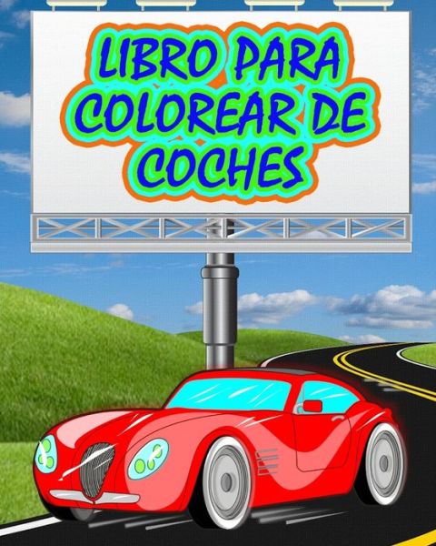 Libro para Colorear de Coches: El mejor libro para colorear de coches - Dane Grunn - Libros - Blurb - 9798210387592 - 23 de agosto de 2024