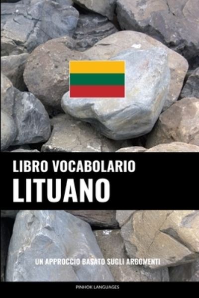 Cover for Languages Pinhok Languages · Libro Vocabolario Lituano: Un Approccio Basato sugli Argomenti (Paperback Book) (2022)