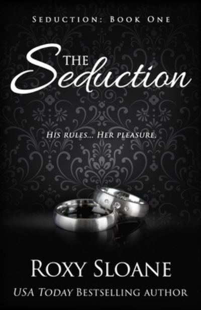 The Seduction - Roxy Sloane - Books - Independently Published - 9798404472592 - February 24, 2015