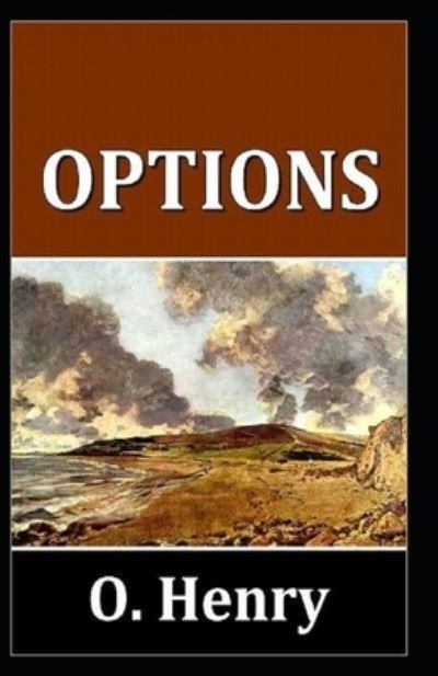 Options (Collection of 16 short stories): O. Henry (Short Stories, Classics, Literature) [Annotated] - O Henry - Kirjat - Independently Published - 9798416802592 - sunnuntai 13. helmikuuta 2022